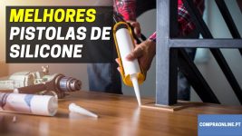 Melhores Pistolas de Silicone