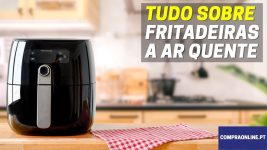 Tudo sobre Fritadeiras a Ar Quente