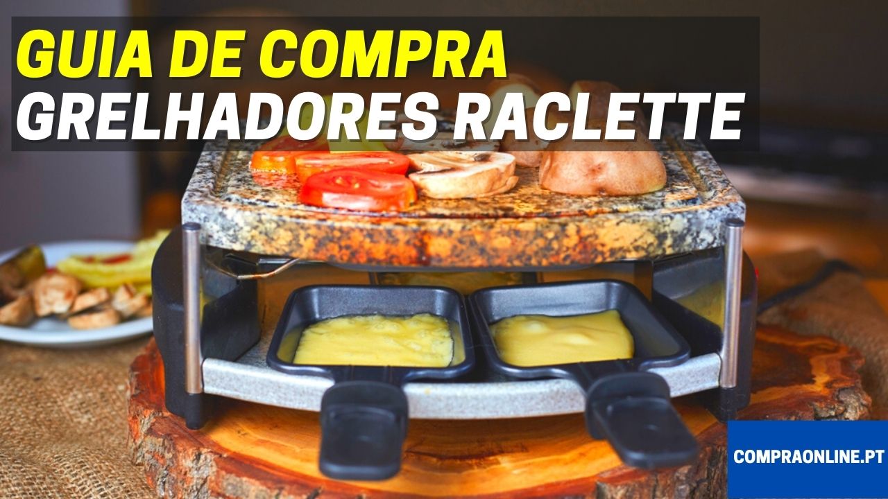 Guia de compra de grelhadores raclette