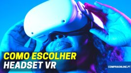 Como escolher um headset de realidade virtual