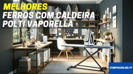 Melhores Ferros com Caldeira Polti Vaporella