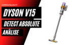 Dyson V15 Detect Absolute: Análise Completa