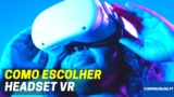Como escolher um headset de realidade virtual (VR)