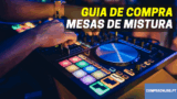 Melhores Mesas de Mistura | Top Mesas de DJ