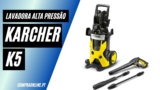 Karcher K5: Análise Completa | Lavadoras de Alta Pressão