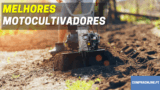 Melhores Motocultivadores de 2022 | Qual deve escolher?