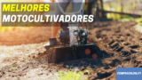 Melhores Motocultivadores de 2022 | Qual deve escolher?