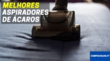 Melhor Aspirador Para Ácaros | Top Escolhas