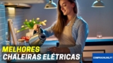 Melhor Chaleira Elétrica | Jarras Elétricas Top Escolhas