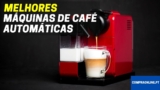 Melhores Máquinas De Café Automáticas | Top Escolhas