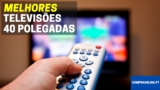 Melhor TV de 40 polegadas | Comparativa Profissional