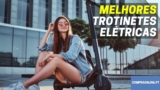 Melhor Trotinete Elétrica | Top Escolhas Preço Qualidade