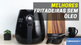 🍳 Melhores Fritadeiras a Ar Quente e sem Óleo | Air Fryers
