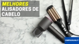 Melhores Alisadores de Cabelo | Qual deve escolher?