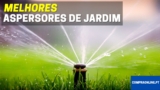 Melhores Aspersores de Jardim | Comparação Profissional