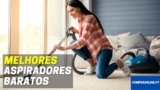 Aspiradores Baratos | Quais São os Melhores?