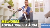 Melhor Aspirador a Água | Aspiradores Com Filtro de Água