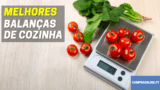 ⚖️ As Melhores Balanças de Cozinha | Peso Certo