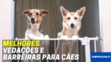 Melhores Cercas, Vedações e Barreiras Para Cães