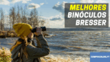Melhores Binóculos Bresser | Top Escolha