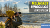 Melhores Binóculos Bresser | Top Escolha