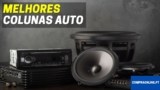 Colunas Para Carros: Melhores Colunas Auto