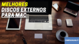Melhores Discos Externos para Mac |128GB,250GB,500GB, 1TB a 16 TB