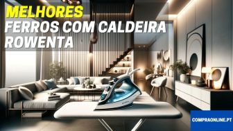 Ferros Com Caldeira Rowenta | Qual é o Melhor? | Top 5