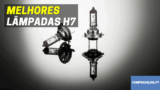 Melhores Lâmpadas H7 | Comparação Profissional
