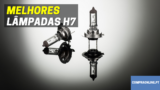 Melhores Lâmpadas H7 | Comparação Profissional