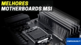 Melhor Motherboard MSI | Comparativa Profissional