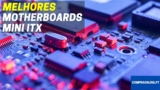Melhor Motherboard Mini ITX | Comparativa Profissional