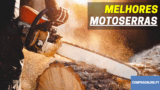 Melhores Motoserras | A Gasolina, Elétricas e Sem Fios