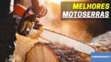 Melhores Motoserras | A Gasolina, Elétricas e Sem Fios