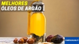 Óleo de argão: Qual é o melhor? Top Escolhas