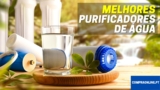 Melhor Purificador De Água | Filtros de Água