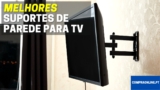 Suporte De Parede Para TV | Quais São os Melhores?
