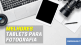Melhores Tablets Para Fotografia e Edição Fotográfica