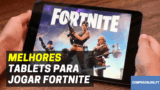 Melhores Tablets Para Jogar Fortnite | Preço Qualidade