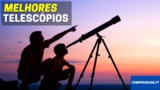 🔭 Melhores Telescópios Para ver Planetas e Estrelas
