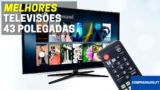 Melhor TV 43 Polegadas | Comparativa Profissional