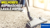Melhor Aspirador Lava e Aspira | Comparativa Profissional