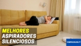 Melhor Aspirador Silencioso | Comparativa Profissional