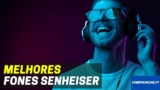 Melhores Auscultadores Sennheiser | Fones Sennheiser
