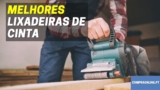 Melhor Lixadeira De Cinta | Top Lixadeiras de Cinta