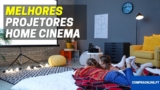 Melhores Projetores Para Home Cinema | Top Escolhas