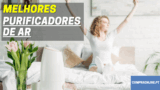 💨 Os Melhores Purificadores de Ar | Casa e Saúde