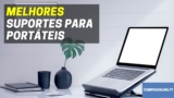 Melhor Suporte para Portátil | Conforto Ergonómico