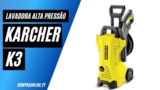 Karcher K3: Análise Completa | Lavadoras de Alta Pressão